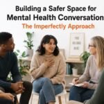 Building a Safer Space for Mental Health Conversations: The Imperfectly Approach