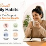 Small Daily Habits That Can Support Better Mental Health