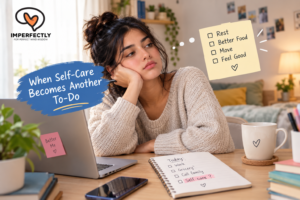 Read more about the article When Self-Care Becomes Another Thing on Your To-Do List